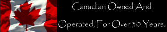 Canadian Owned And Operated, For Over 30 Years.